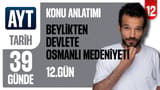 12.Gün: Beylikten Devlete Osmanlı Medeniyeti video önizlemesi