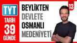 13.Gün: Beylikten Devlete Osmanlı Medeniyeti video önizlemesi