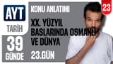 23. Gün: XX.Yüzyıl Başlarında Osmanlı Devleti ve Dünya 2 video önizlemesi