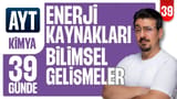 39.Gün: Enerji Kaynakları-Bilimsel Gelişmeler - 2.Ders video önizlemesi