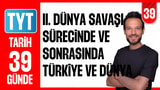 39.Gün: II. Dünya Savaşı Sürecinde ve Sonrasında Türkiye ve Dünya video önizlemesi