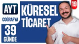 19.Gün: Küresel Ticaret Konu Anlatımı ve Soru Çözümü video önizlemesi