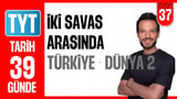 37.Gün: İki Savaş Arasındaki Dönemde Türkiye ve Dünya 2 video önizlemesi