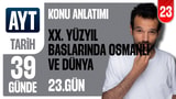 23. Gün: XX.Yüzyıl Başlarında Osmanlı Devleti ve Dünya 2 video önizlemesi