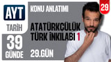 29. Gün: Atatürkçülük ve Türk İnkılabı 1 video önizlemesi